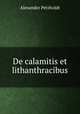De calamitis et lithanthracibus, Alexander Petzholdt 