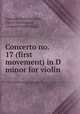 Concerto no. 17 (first movement) in D minor for violin, Giovanni Battista Viotti, Henri Wieniawski, Leopold Lichtenberg 