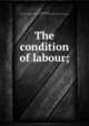The condition of labour;, George, Henry, 1839-1897,Catholic Church. Pope (1878-1903 : Leo XIII). Rerum novarum 
