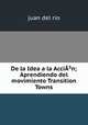De la Idea a la AcciA?n; Aprendiendo del movimiento Transition Towns, juan del rio 