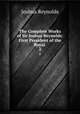 The Complete Works of Sir Joshua Reynolds: First President of the Royal .. 2, Joshua Reynolds 