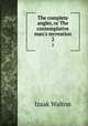 The complete angler, or The contemplative man`s recreation. 2, Walton Izaak 