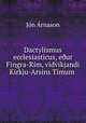 Dactylismus ecclesiasticus, e?ur Fingra-Rim, vidvikjandi Kirkju-Arsins Timum ., Jon Arnason 