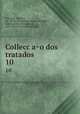 Colleccao dos tratados. 10, Portugal. Treaties 