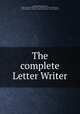 The complete Letter Writer, Douglas William Jerrold, Duke University Library . Jantz Collection . German Americana , Jantz Collection , Library, German Americana, Duke University 