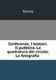 Conferenze. I bottoni. Il pubblico. La quadratura del circolo. La fotografia ., Yorick 