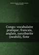 Congo: vocabulaire pratique; francais, anglais, zanzibarite (swahili), fiote ., Charles Francois Alexandre Lemaire 