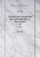 Collection complete des uvres de J.J. Rousseau. 14, Jean-Jacques Rousseau 