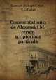 Commentationis de Alexandri M. rerum scriptoribus particula, Samuel Robert Geier , S G Geier 
