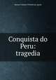 Conquista do Peru: tragedia, Manuel Caetano Pimenta de Aguiar 