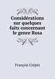Considerations sur quelques faits concernant le genre Rosa, Francois Crepin 