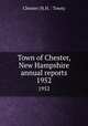 Town of Chester, New Hampshire annual reports. 1952, Chester (N.H. : Town) 