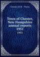 Town of Chester, New Hampshire annual reports. 1951, Chester (N.H. : Town) 