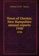 Town of Chester, New Hampshire annual reports. 1950, Chester (N.H. : Town) 