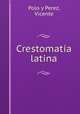 Crestomatia latina, Polo y Perez, Vicente 