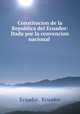 Constitucion de la Republica del Ecuador: Dada por la convencion nacional ., Ecuador, Ecuador 