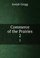 Commerce of the Prairies. 2, Josiah Gregg 