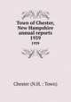Town of Chester, New Hampshire annual reports. 1939, Chester (N.H. : Town) 