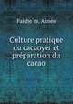 Culture pratique du cacaoyer et pre?paration du cacao, Aime?e Faiche?re 