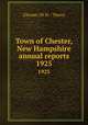 Town of Chester, New Hampshire annual reports. 1925, Chester (N.H. : Town) 