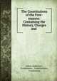 The Constitutions of the Free-masons: Containing the History, Charges and ., James Anderson , Freemasons , Constitutions , Freemasons 