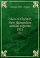Town of Chester, New Hampshire annual reports. 1911, Chester (N.H. : Town) 