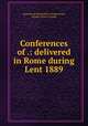 Conferences of .: delivered in Rome during Lent 1889, Agostino da Montefeltro (Franciscan), Charles Aubrey Ansell 