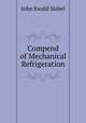 Compend of Mechanical Refrigeration, John Ewald Siebel 