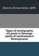 Types of stratigraphic oil pools in Venango sands of northwestern Pennsylvania, Sherrill, Richard Ellis, 1899- 