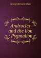 Androcles and the lion ; Pygmalion, 