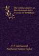 The coming empire: or, Two thousand miles in Texas on horseback, H. F. McDanield, Nathaniel Alston Taylor 