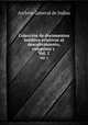 Coleccin de documentos inditos relativos al descubrimiento, conquista y .. Vol. 2, Archivo General de Indias 
