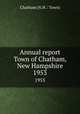 Annual report Town of Chatham, New Hampshire. 1953, Chatham (N.H. : Town) 