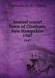 Annual report Town of Chatham, New Hampshire. 1947, Chatham (N.H. : Town) 
