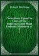 Collections Upon the Lives of the Reformers and Most Eminent Ministers of .. 2, Robert Wodrow 