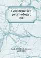 Constructive psychology; or, Buck, J. D. (Jirah Dewey), 1838-1916 