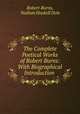 The Complete Poetical Works of Robert Burns: With Biographical Introduction ., Robert Burns, Nathan Haskell Dole 