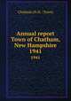 Annual report Town of Chatham, New Hampshire. 1941, Chatham (N.H. : Town) 