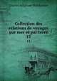Collection des relations de voyages par mer et par terre. 13, Charles Athanase Walckenaer 