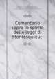 Comentario sopra lo spirito delle leggi di Montesquieu; ., Antoine Louis Claude Destutt de Tracy, Jean -Antoine-Nicolas de Caritat Condorcet , marquis de Jean -Antoine-Nicolas de Caritat Condorcet 
