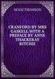 CRANFORD BY MRS GASKELL WITH A PREFACE BY ANNE THACKERAY RITCHIE, Hugh Thomson 