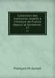 Collection des mmoires relatifs l`histoire de France depuis la fondation .. 17, M. Guizot 