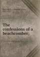 The confessions of a beachcomber;, Banfield, E. J. (Edmund James), 1852-1923 
