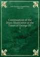 Continuation of the Diary Illustrative of the Times of George IV .. 1, Lady Charlotte Campbell Bury, John Galt 