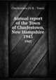 Annual report of the Town of Charlestown, New Hampshire. 1943, Charlestown (N.H. : Town) 