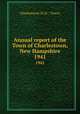 Annual report of the Town of Charlestown, New Hampshire. 1941, Charlestown (N.H. : Town) 