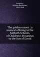 The golden censer : a musical offering to the Sabbath Schools, of Children