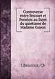 Controverse entre Bossuet et Fenelon au Sujet du quietisme de Madame Guyon, Ch. Libouroux 