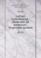 Lutheri Catechismus : ofwersatt pa American-Virginiske spraket, Luther, Martin, 1483-1546,Campanius Holm, Johan, 1601-1683 