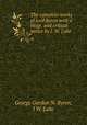 The complete works of lord Byron with a biogr. and critical notice by J. W. Lake, George Gordon N. Byron, J W. Lake 